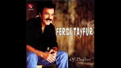 Ferdi Tayfur - Of daglar 