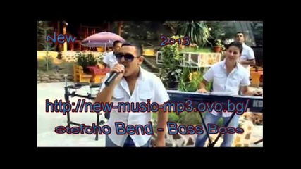 New Stefcho Bend - Boss Boss 2013