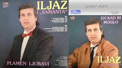 Iljaz i Samanta - Ljubav stara 1990