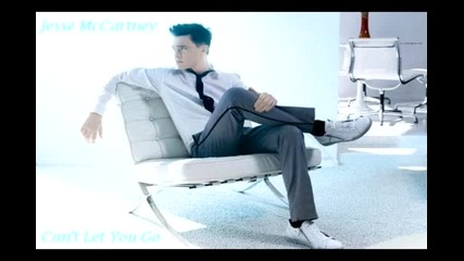 Jesse Mccartney - Cant Let You Go