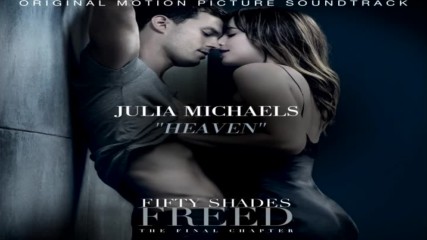 Julia Michaels - Heaven ( Fifty Shades Freed )