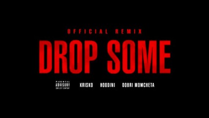 Криско ft Hoodini - Добри Момчета - Drop Some official Remix