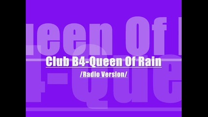 Club B4-queen Of Rain_(radio Version 1996)