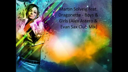 Martin Solveig feat. Dragonette - Boys & Girls (alex Astero & Evan Sax Club Mix) 