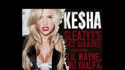 Ke$ha Feat. Wiz Khalifa, Andre 3000, T. I. & Lil Wayne - Sleazy ( Remix 2.0 )