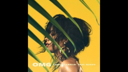Camila Cabello - Omg feat. Quavo ( A U D I O )