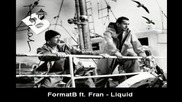Format:b ft. Fran - Liquid / Течен [high quality]