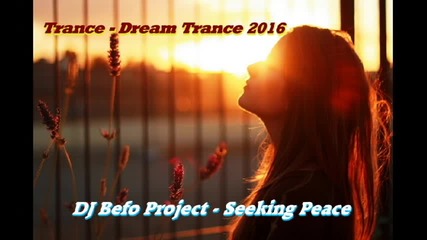 Dj Befo Project - Seeking Peace ( Bulgarian Trance Dream Trance Music )