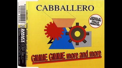 Cabballero - Gimme Gimme (more And More) (radio Mix)