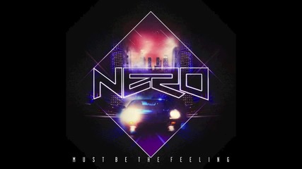 Nero - Must Be The Feeling (flux Pavilion and Nero remix)