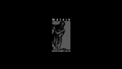 Watain - Rabid deaths curse