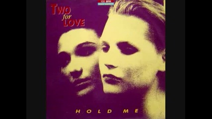 Two For Love - Hold me (1989)
