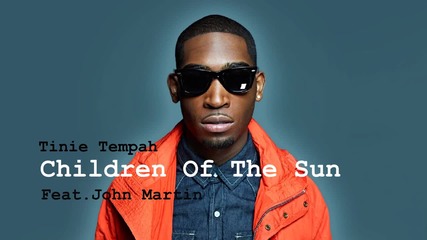 Tinie Tempah Ft. John Martin - Children Of The Sun