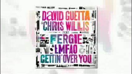 David Guetta & Chris Willis ft Fergie & Lmfao - Gettin Over You 
