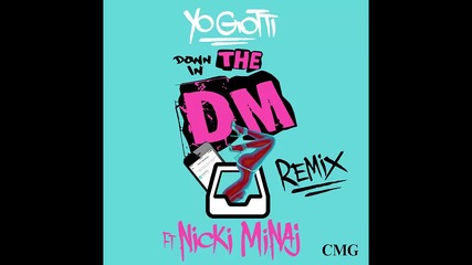 Yo Gotti ft. Nicki Minaj - Down In The Dm ( Remix )