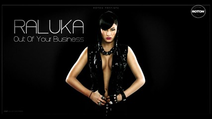2011 Raluka - Out Of Your Business Extended Version 