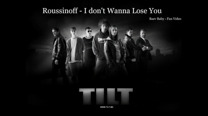 Roussinoff - I Dont Wanna Lose You (tilt)