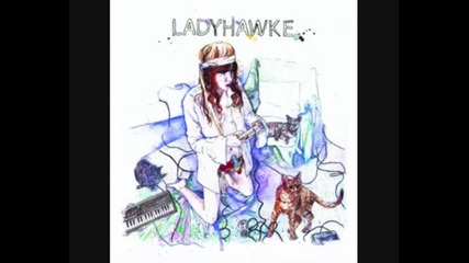 Ladyhawke - My Delerium