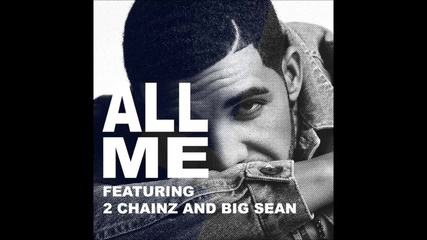 Drake - All Me feat. 2 Chainz & Big Sean ( A U D I O )