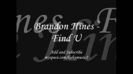 Brandon Hines - Find U (new 2009)
