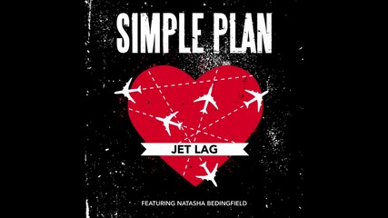 Simple Plan - Jet Lag ft. Natasha Bedingfield