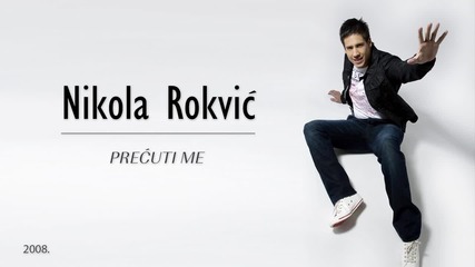 Nikola Rokvic - Precuti me (hq) (bg sub)
