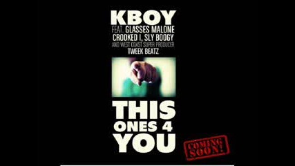 Kboy feat. Glasses Malone, Crooked I and Sly Boogie - This Ones 4 You