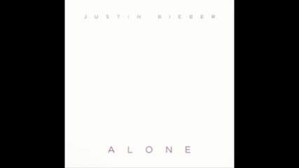 Justin Bieber - Alone