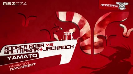 Andrea Roma vs Balthazar & Jackrock - Yamato (original Mix) [renesanz]