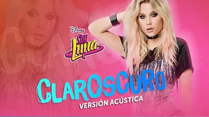 Elenco de Soy Luna - Claroscuro ( Version Acustica Audio Only)