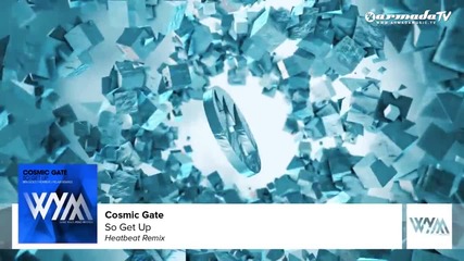 Cosmic Gate - So Get Up (heatbeat Remix)