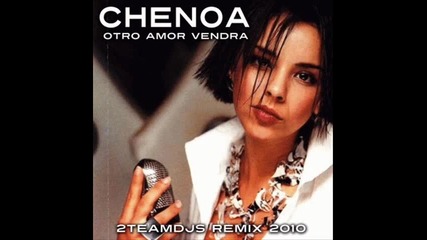 Chenoa - Otro Amor Vendra 2teamdjs Remix 2010 