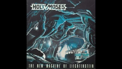 Holy Moses - The New Machine Of Liechtenstein, Full Album [1989] Целият Албум