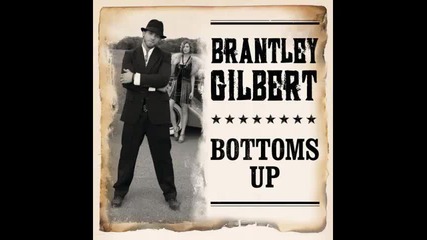 *2013* Brantley Gilbert - Bottoms up