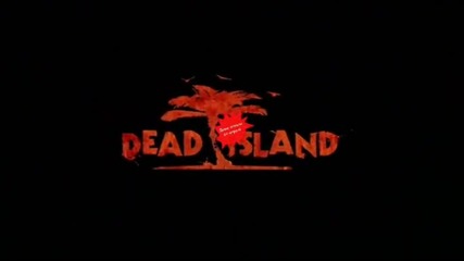 Dead Island- 2011: Диви откъси от играта