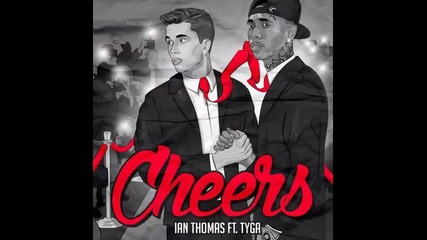 *2015* Ian Thomas ft. Tyga - Cheers
