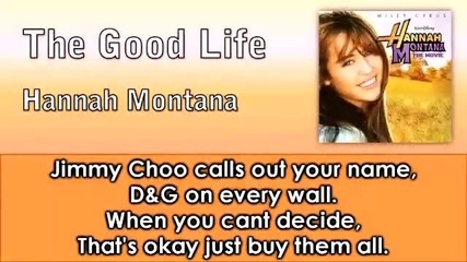 Hannah Montana - The Good Life [with Lyrics on Screen] *hq*