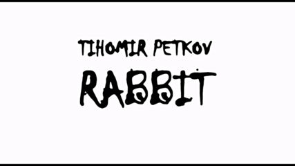 Tihomir Petkov - Rabbit (film Score)