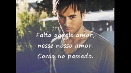 Enrique Iglesias - Falta Aquele Amor ( Falta Tanto Amor - Portuguese Version)