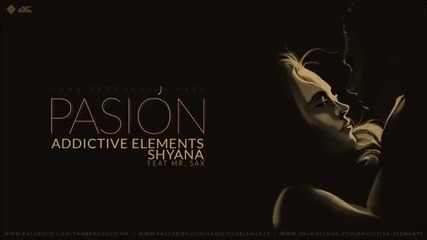 Addictive Elements & Shyana - Pasion (ft. Mr.sax)