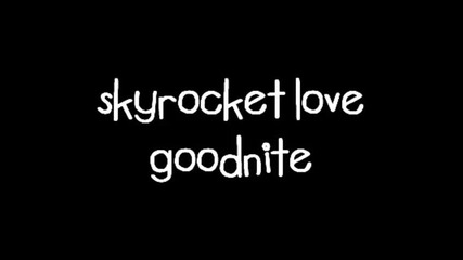Skyrocket Love - Goodnite