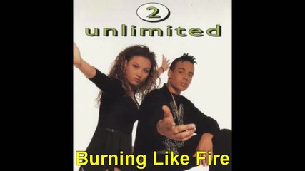 2 Unlimited - Burning like fire (remix) [audio]