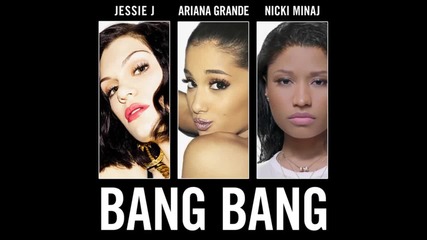 Jessie J - Bang Bang feat. Ariana Grande & Nicki Minaj ( A U D I O)