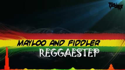 Fiddler feat Mayloo - Reggaestep Official