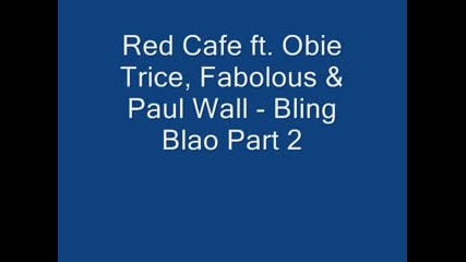 Red Cafe, O - Trice .. Fabolous - Bling Blao