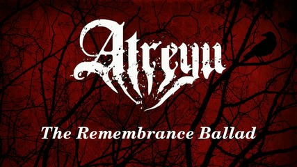 Atreyu - The Remembrance Ballad