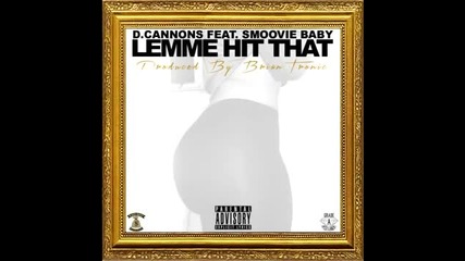 D. Cannons ft. Smoovie Baby - Lemme Hit That (prod. by Briantronic) [new 2013]