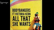 Bodybangers ft. Victoria Kern - All That She Wants ( Radio Edit ) + [превод]