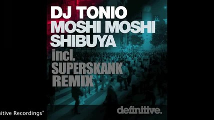 Moshi Moshi (superskank Remix) - Dj Tonio - Definitive Recordings 