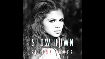 Selena Gomez - Slow Down 2013